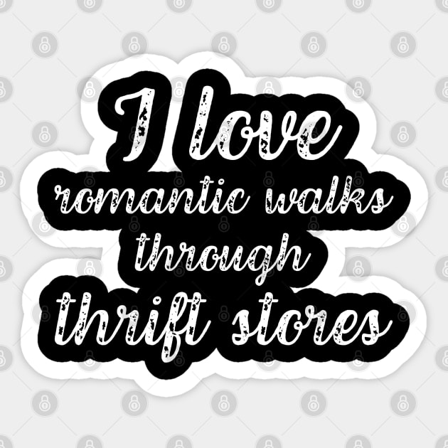 I Love Romantic Walks Through Thrift Stores Funny Sticker by MalibuSun